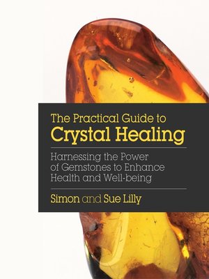 cover image of The Practical Guide to Crystal Healing